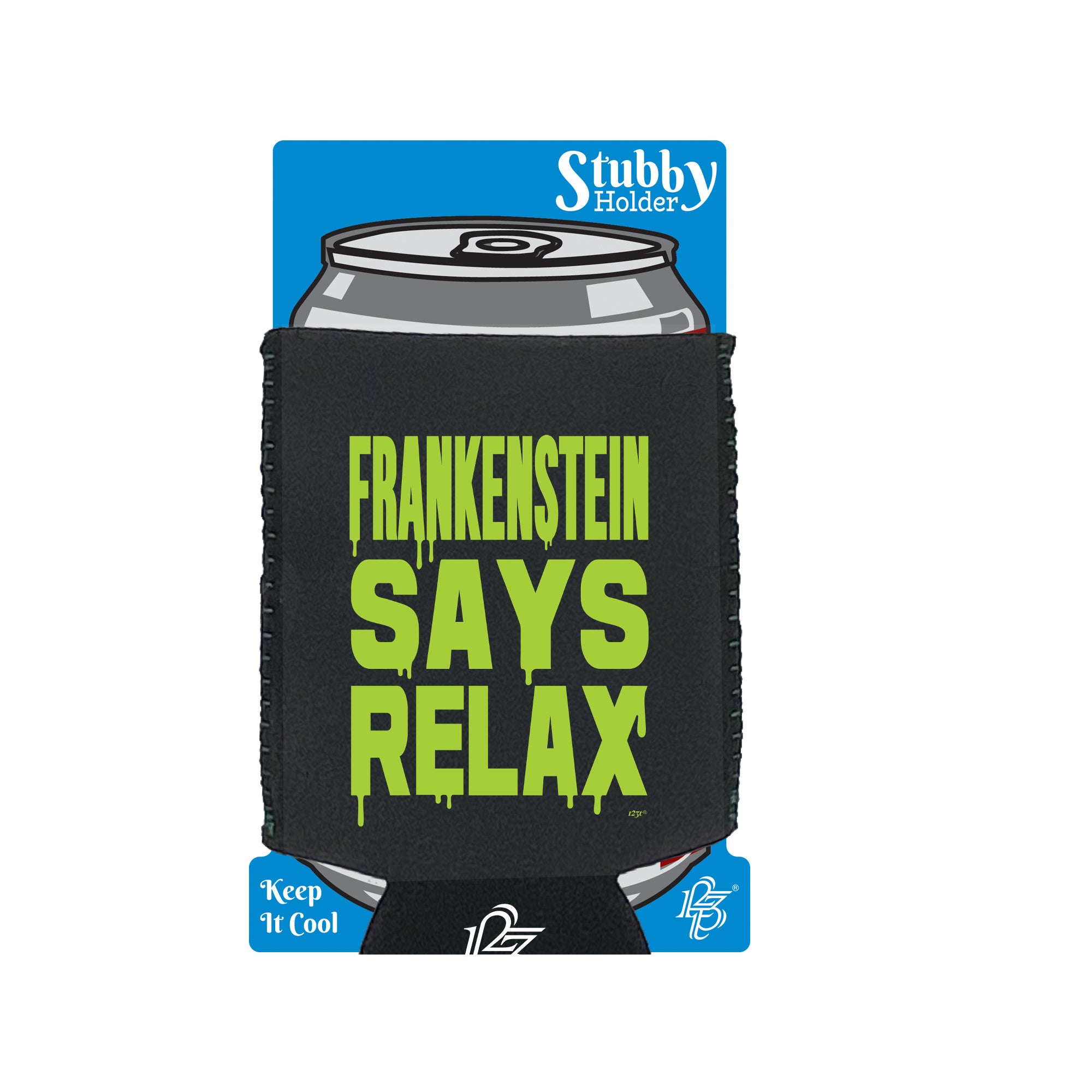 Frankenstein Says Relax - Funny Stubby Holder With Base
