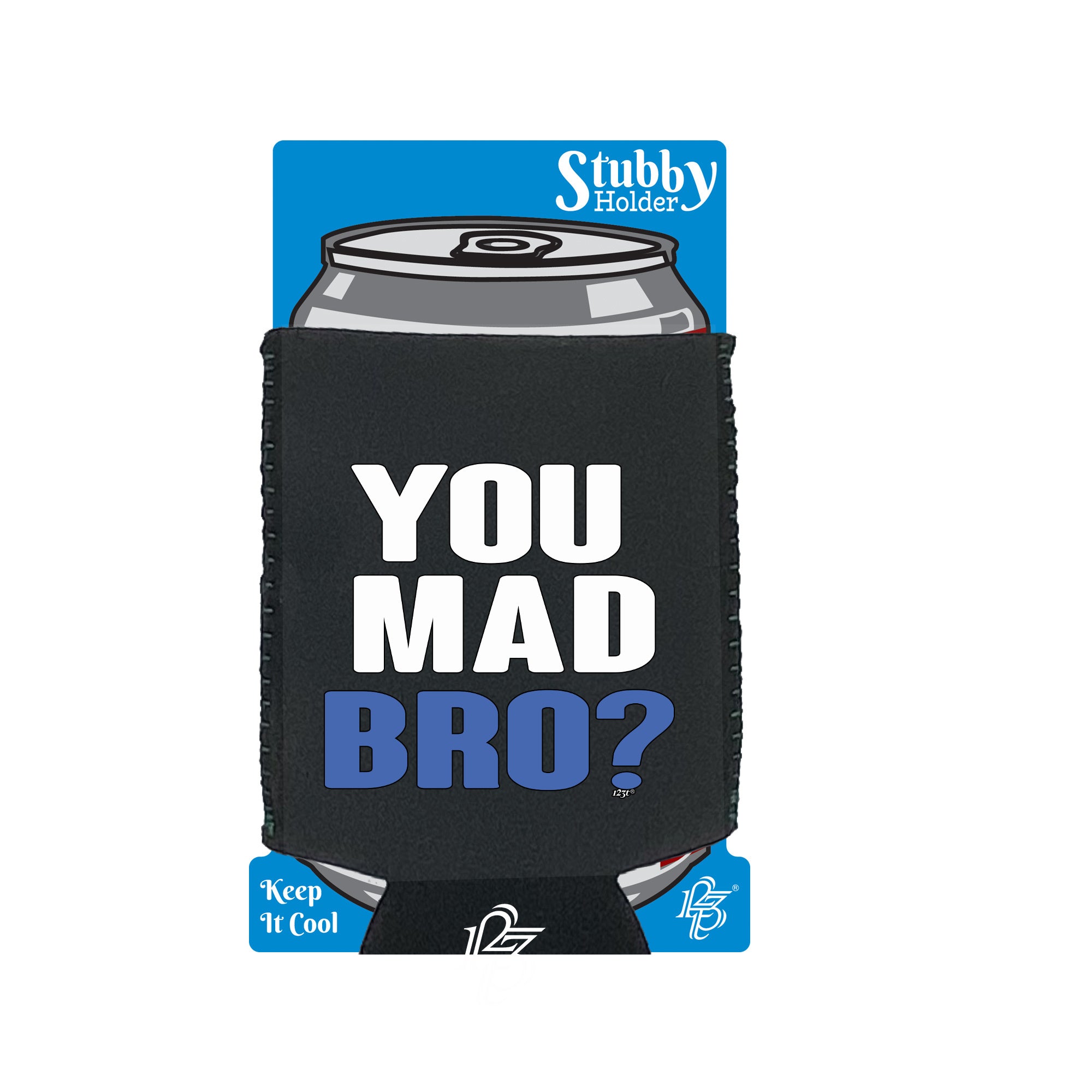 You Mad Bro - Funny Stubby Holder With Base