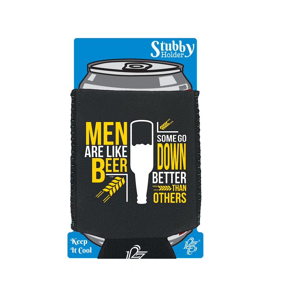 Men Are Like Beer Some Go Down Better Than Others - Funny Stubby Holder With Base