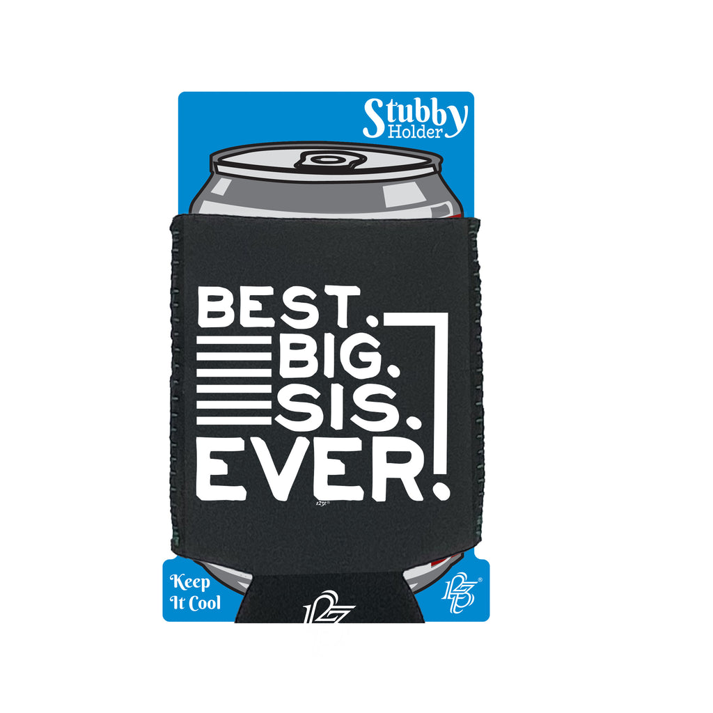 Best Big Sis Ever Sister - Funny Stubby Holder With Base