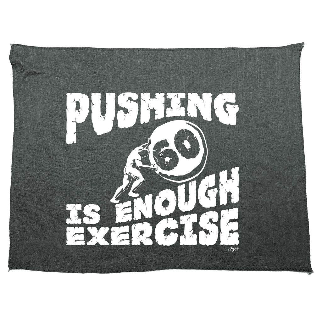 Pushing 60 Is Enough Exercise - Funny Novelty Gym Sports Microfiber Towel