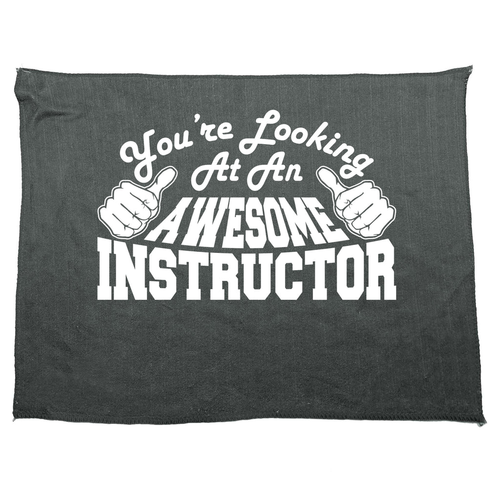 Youre Looking At An Awesome Instructor - Funny Novelty Gym Sports Microfiber Towel