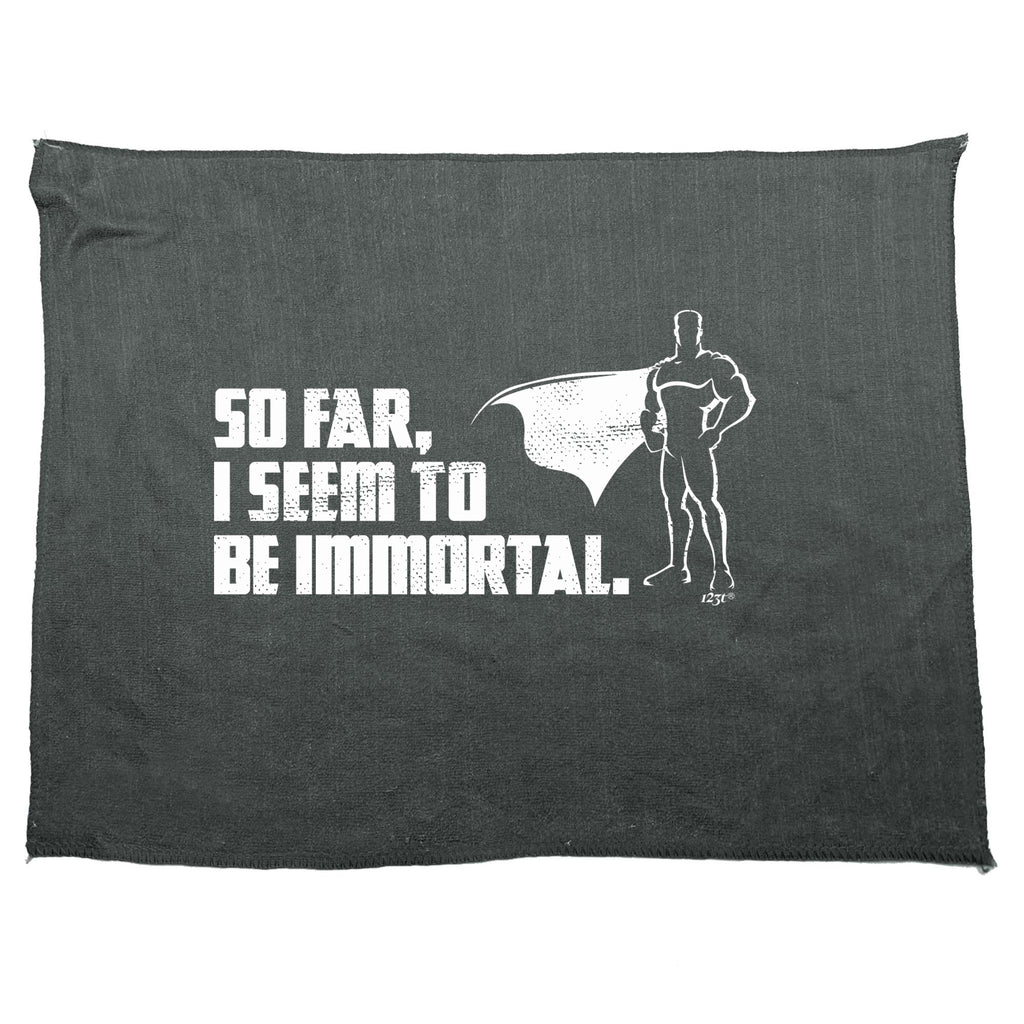 So Far Seem To Be Immortal - Funny Novelty Gym Sports Microfiber Towel