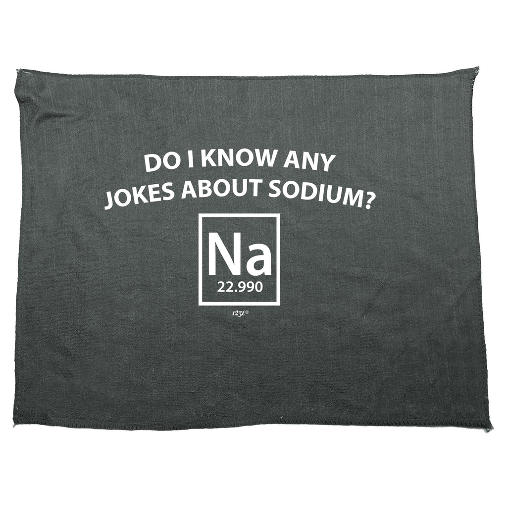 Do Know Any Jokes About Sodium - Funny Novelty Gym Sports Microfiber Towel