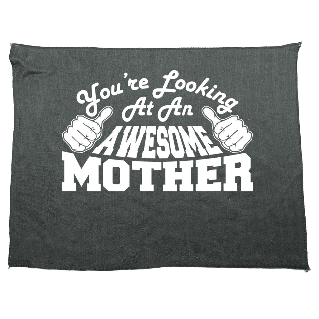 Youre Looking At An Awesome Mother - Funny Novelty Gym Sports Microfiber Towel