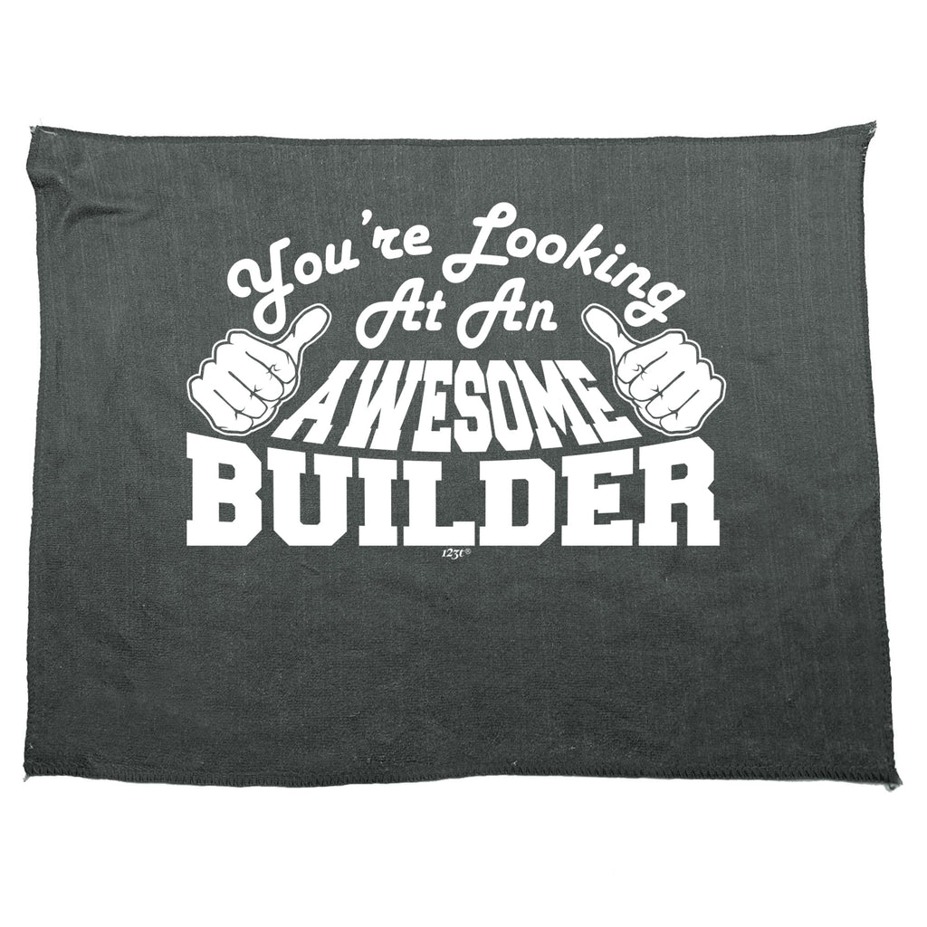 Youre Looking At An Awesome Builder - Funny Novelty Gym Sports Microfiber Towel