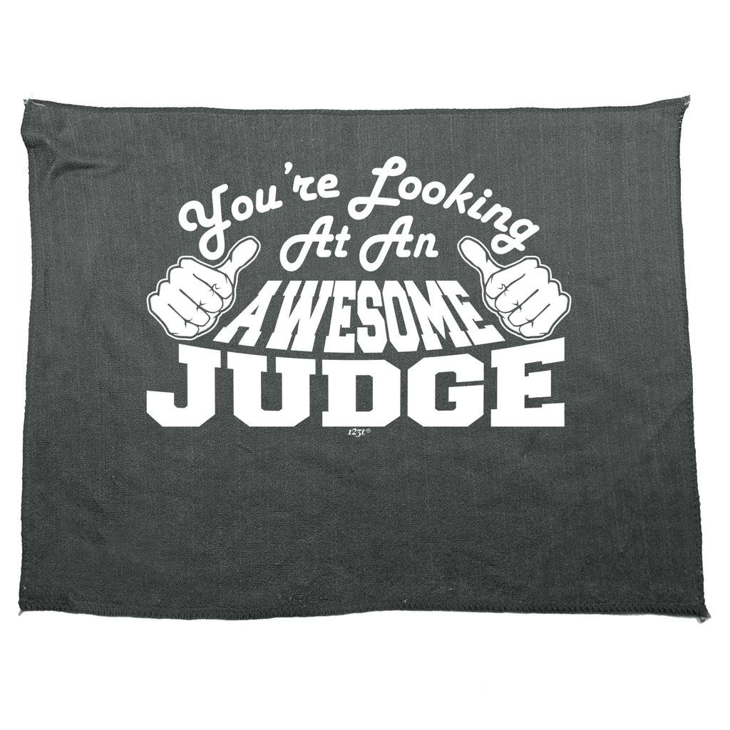Youre Looking At An Awesome Judge - Funny Novelty Gym Sports Microfiber Towel