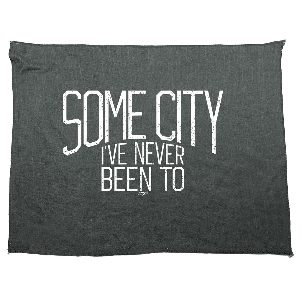 Some City Ive Never Been To - Funny Novelty Gym Sports Microfiber Towel