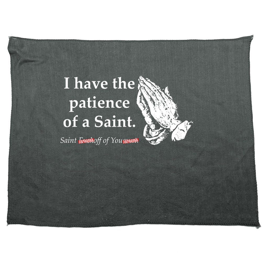 Have The Patience Of A Saint - Funny Novelty Gym Sports Microfiber Towel
