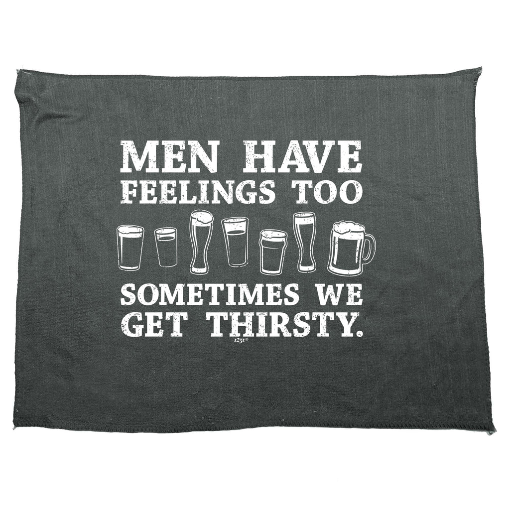 Men Have Feelings Too Sometimes We Get Thirsty - Funny Novelty Gym Sports Microfiber Towel