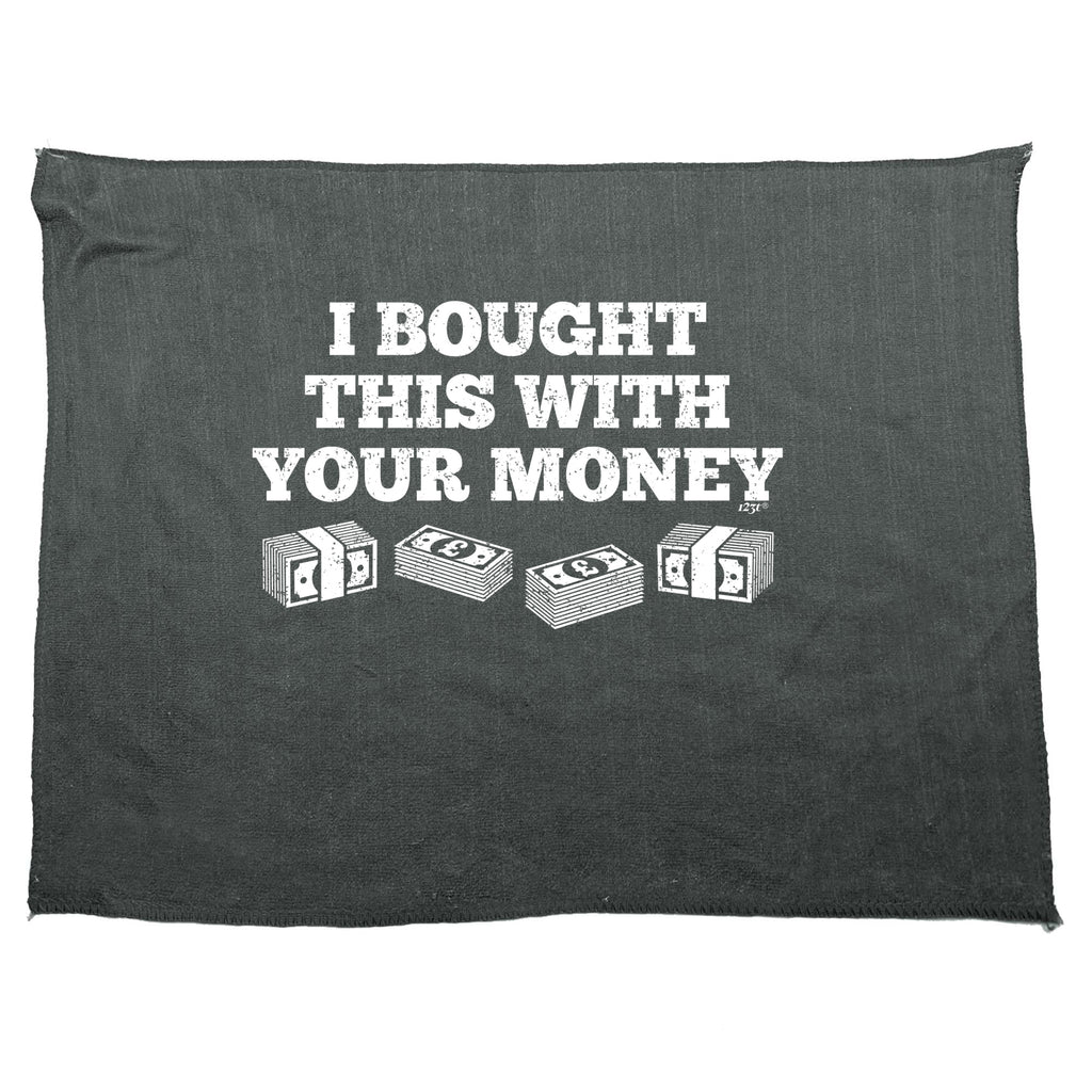Bought This With Your Money Cash - Funny Novelty Gym Sports Microfiber Towel