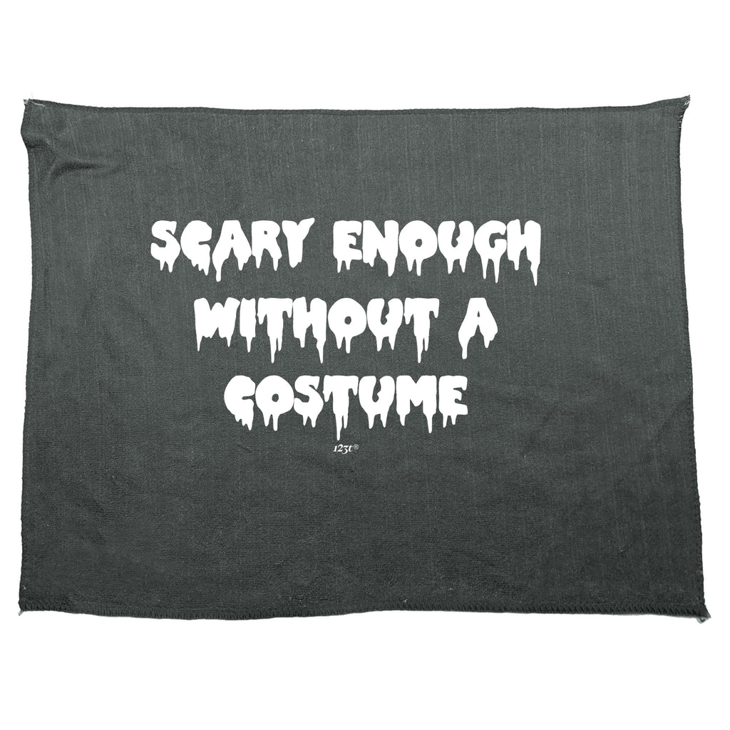 Scary Enough Without A Costume Halloween - Funny Novelty Gym Sports Microfiber Towel