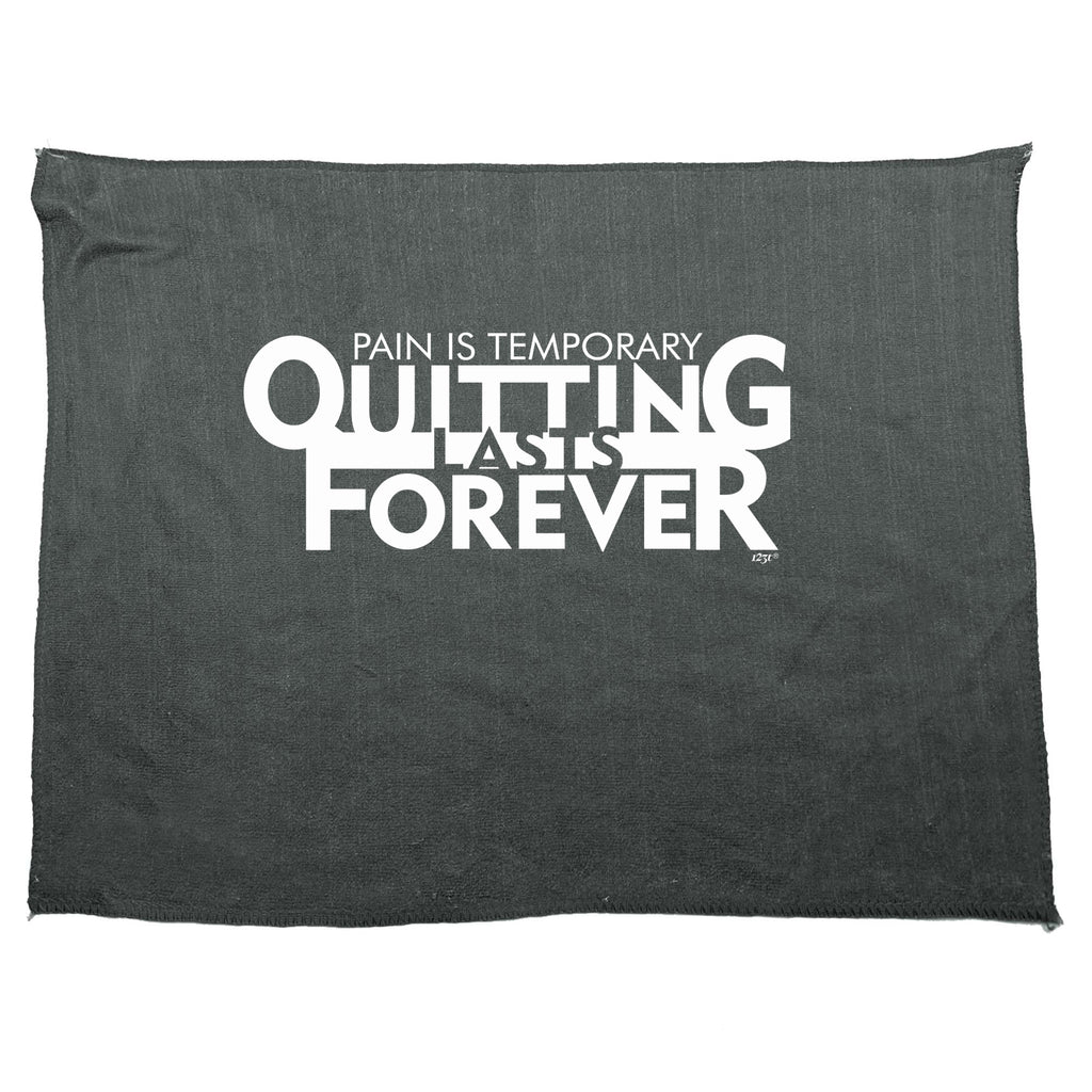Pain Is Temporary Quitting - Funny Novelty Gym Sports Microfiber Towel