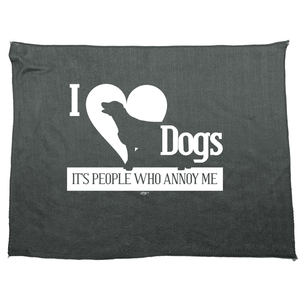 Love Dogs Its People Who Annoy Me - Funny Novelty Gym Sports Microfiber Towel