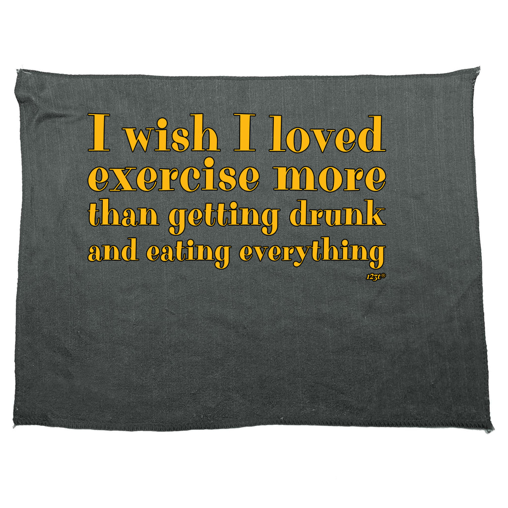 Wish I Loved Excercise More Than Dinking - Funny Novelty Gym Sports Microfiber Towel