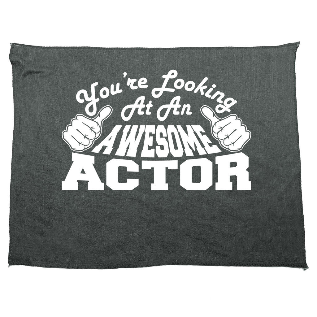 Youre Looking At An Awesome Actor - Funny Novelty Gym Sports Microfiber Towel