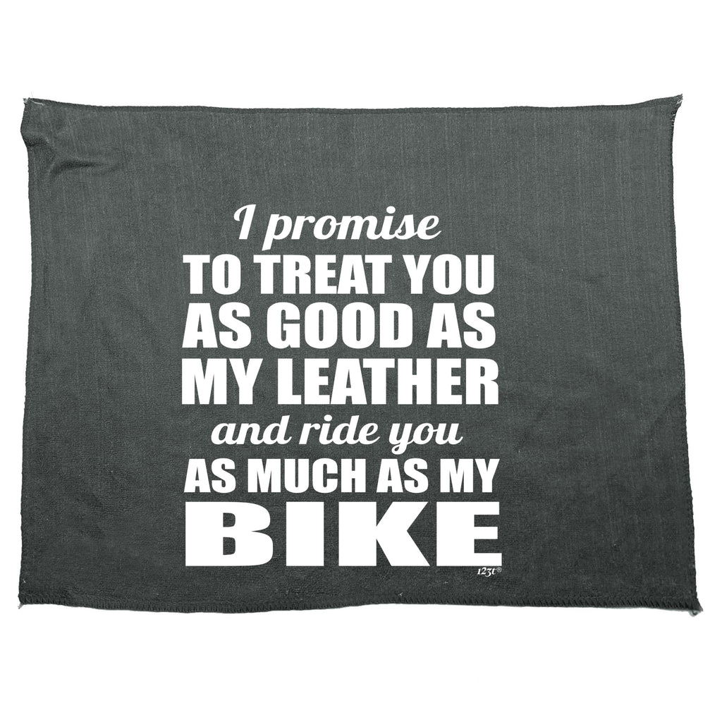 Promise To Treat You As Good As My Leather - Funny Novelty Gym Sports Microfiber Towel