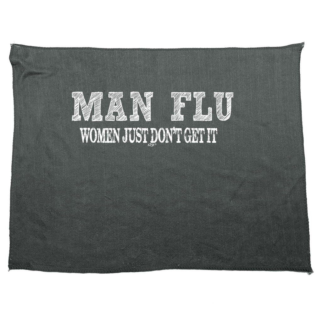 Man Flu Women Just Dont Get It - Funny Novelty Gym Sports Microfiber Towel