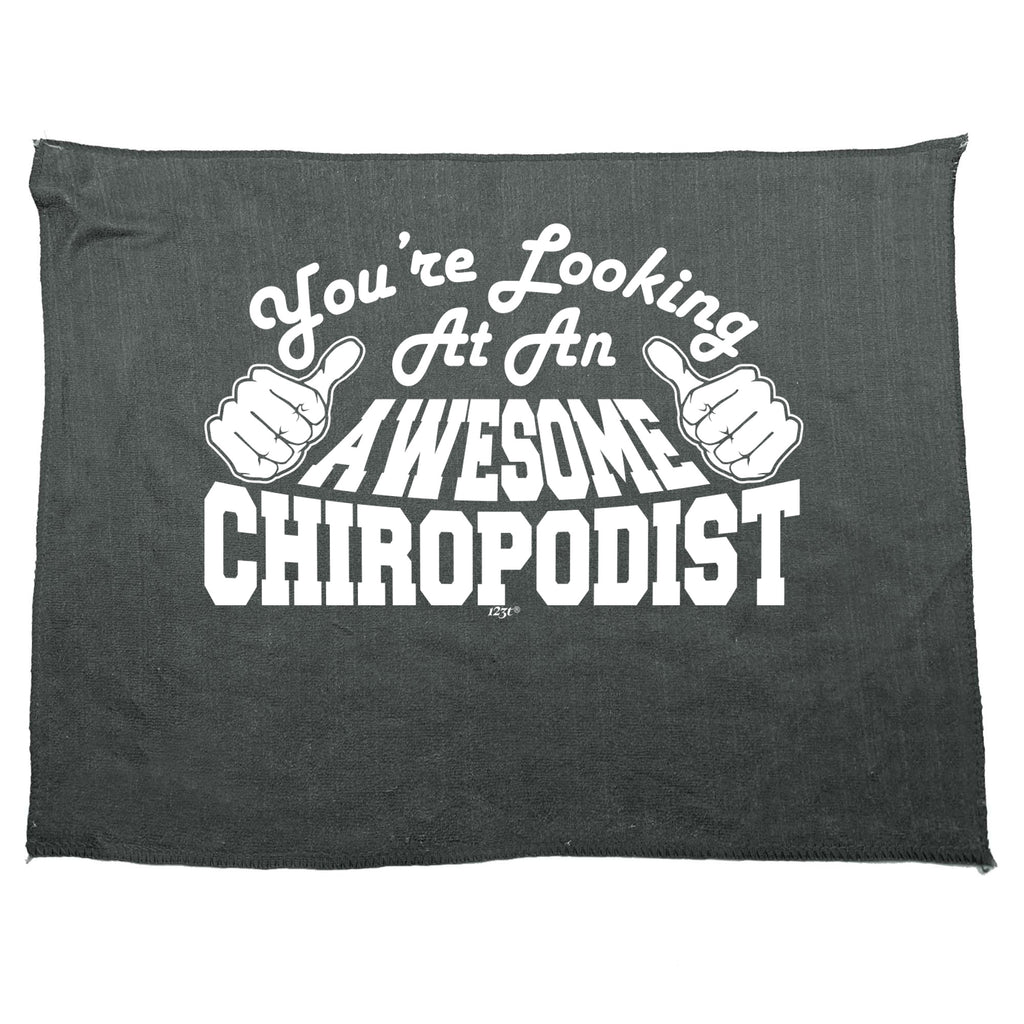 Youre Looking At An Awesome Chiropodist - Funny Novelty Gym Sports Microfiber Towel