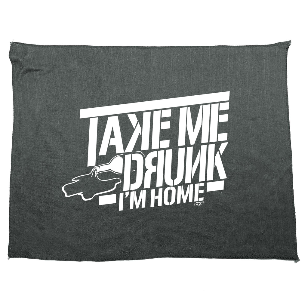Take Me Drunk Im Home - Funny Novelty Gym Sports Microfiber Towel