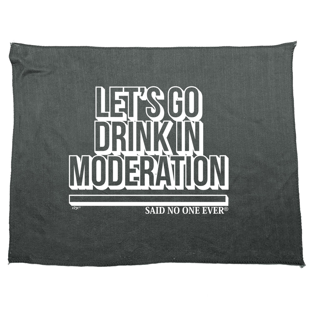 Lets Go Drink In Moderation Snoe - Funny Novelty Gym Sports Microfiber Towel