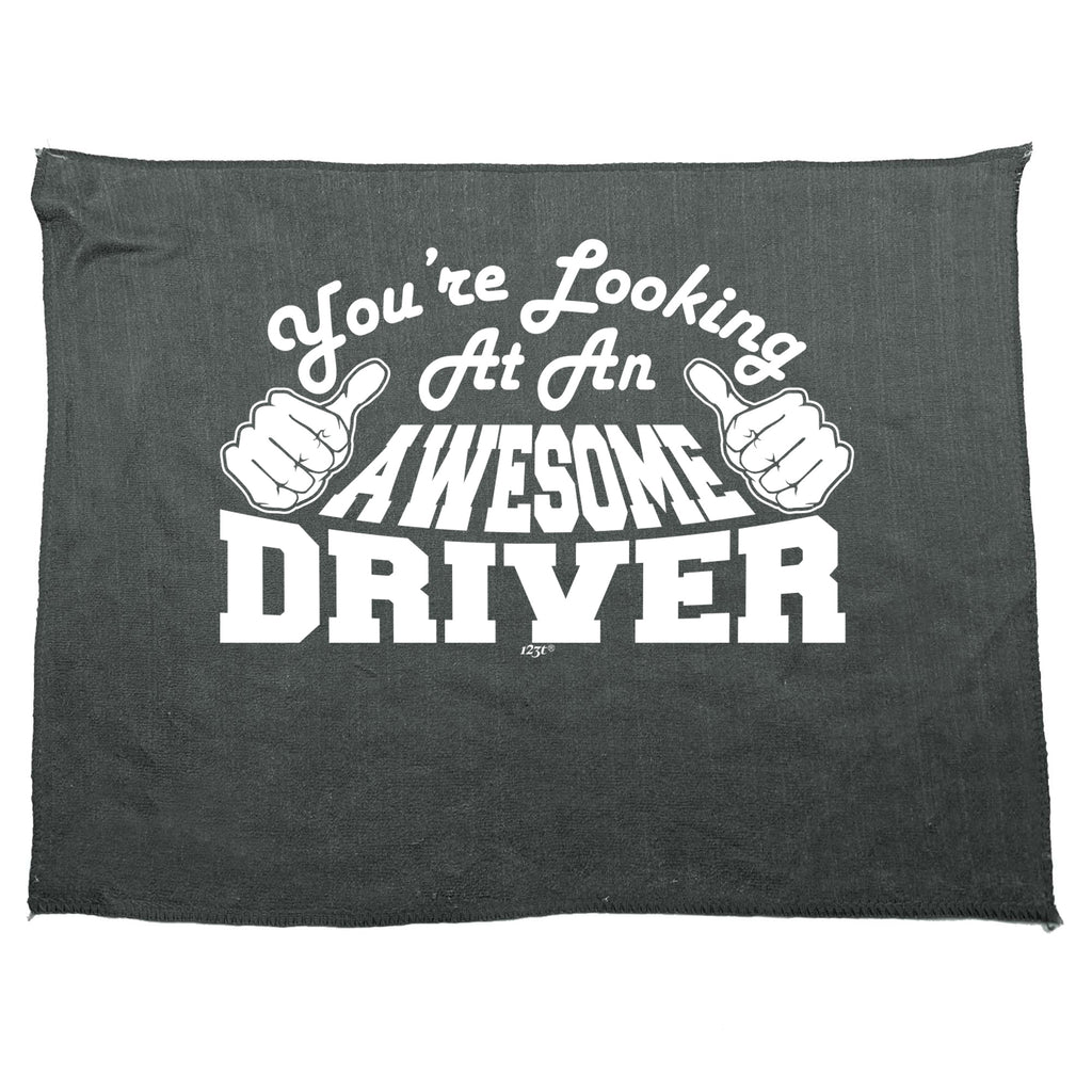 Youre Looking At An Awesome Driver - Funny Novelty Gym Sports Microfiber Towel
