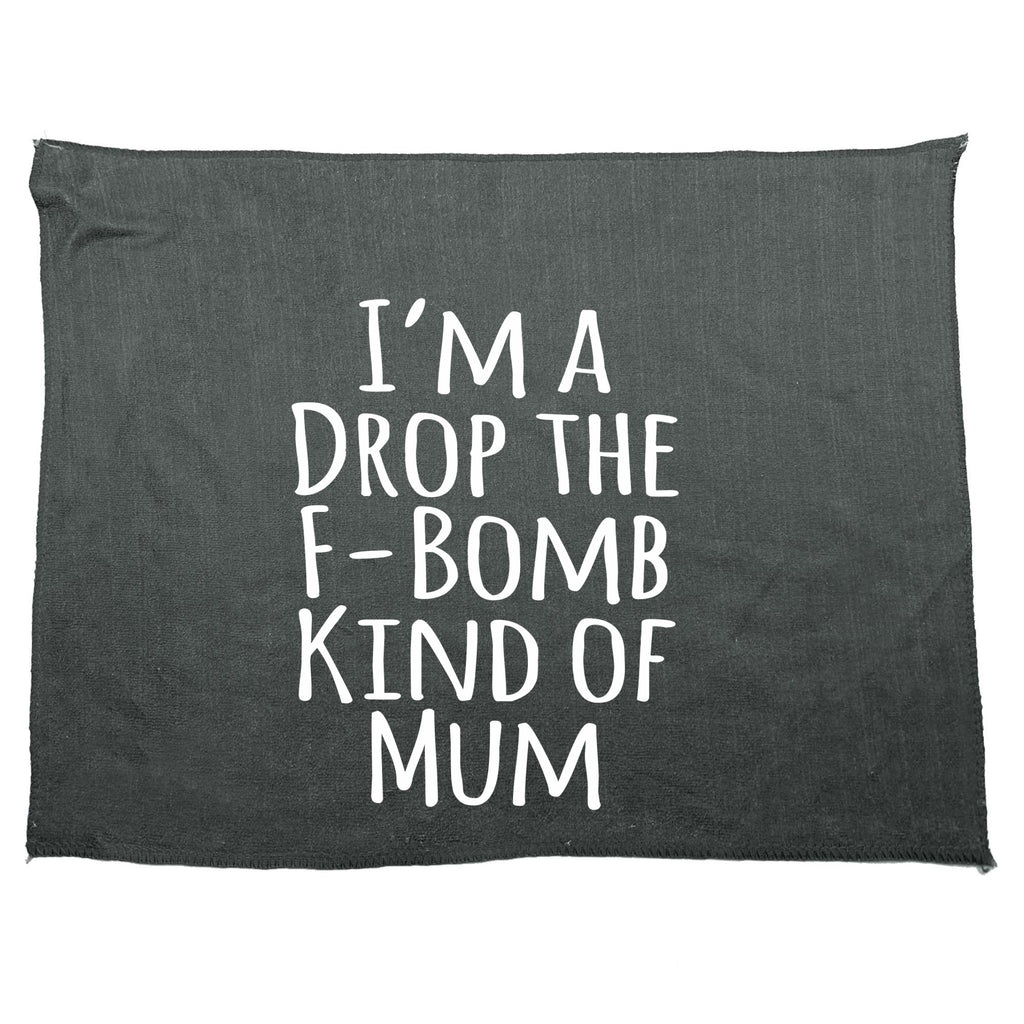 Im A Drop The F Bomb Kind Of Mum - Funny Novelty Gym Sports Microfiber Towel