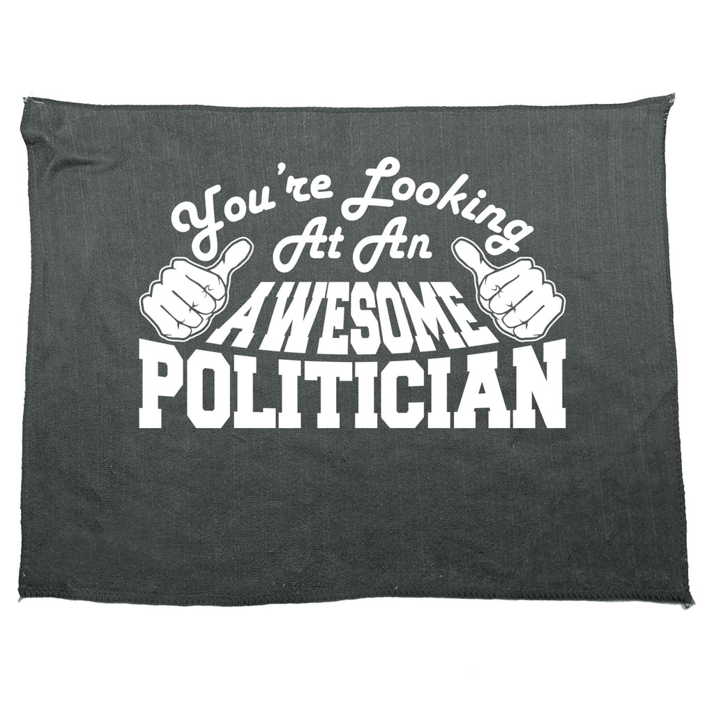 Youre Looking At An Awesome Politician - Funny Novelty Gym Sports Microfiber Towel