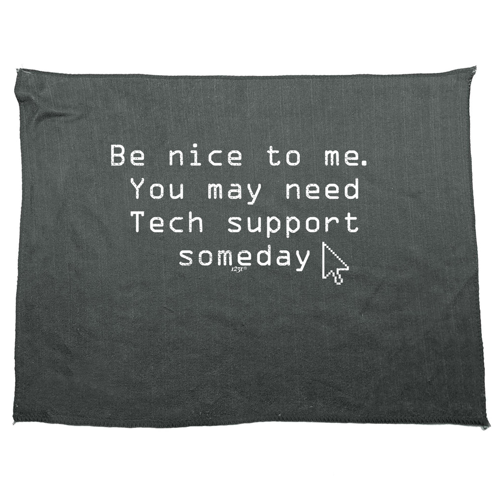 Be Nice To Me You May Need Tech Support Someday - Funny Novelty Gym Sports Microfiber Towel