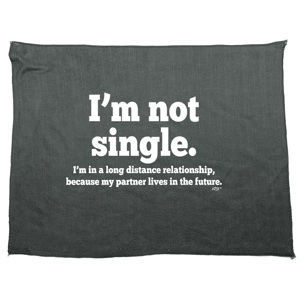 Im Not Single Long Distance Relationship - Funny Novelty Gym Sports Microfiber Towel