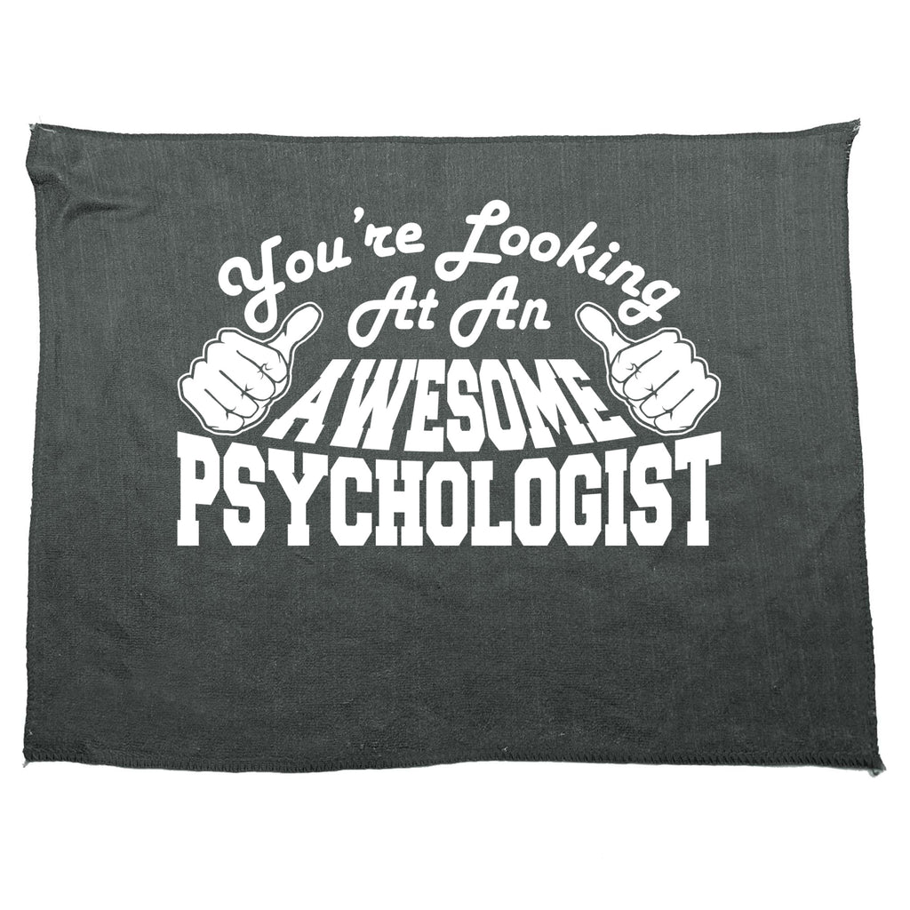 Youre Looking At An Awesome Psychologist - Funny Novelty Gym Sports Microfiber Towel