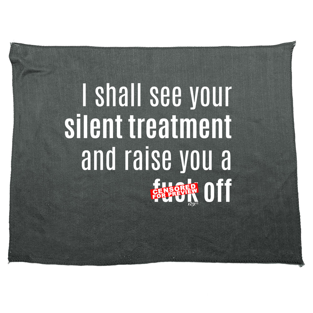 Silent Treatment And Raise You - Funny Novelty Gym Sports Microfiber Towel