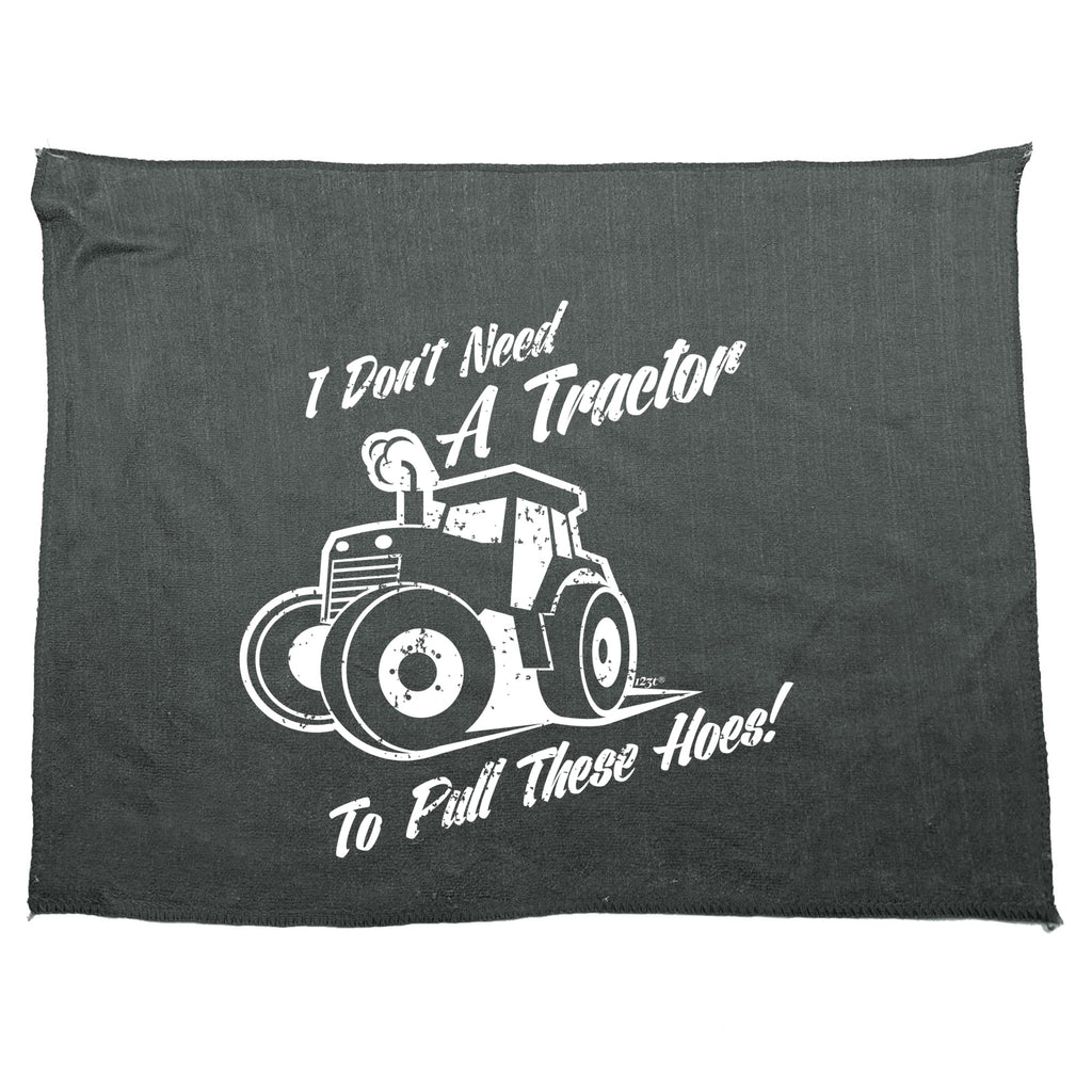 Dont Need A Tractor To Pull These Hoes - Funny Novelty Gym Sports Microfiber Towel