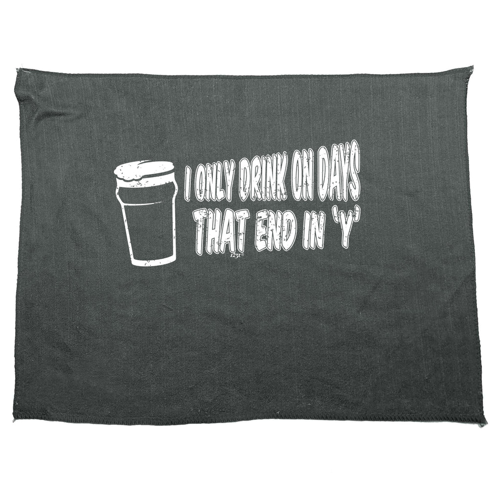 Only Drink On Days That End In Y - Funny Novelty Gym Sports Microfiber Towel