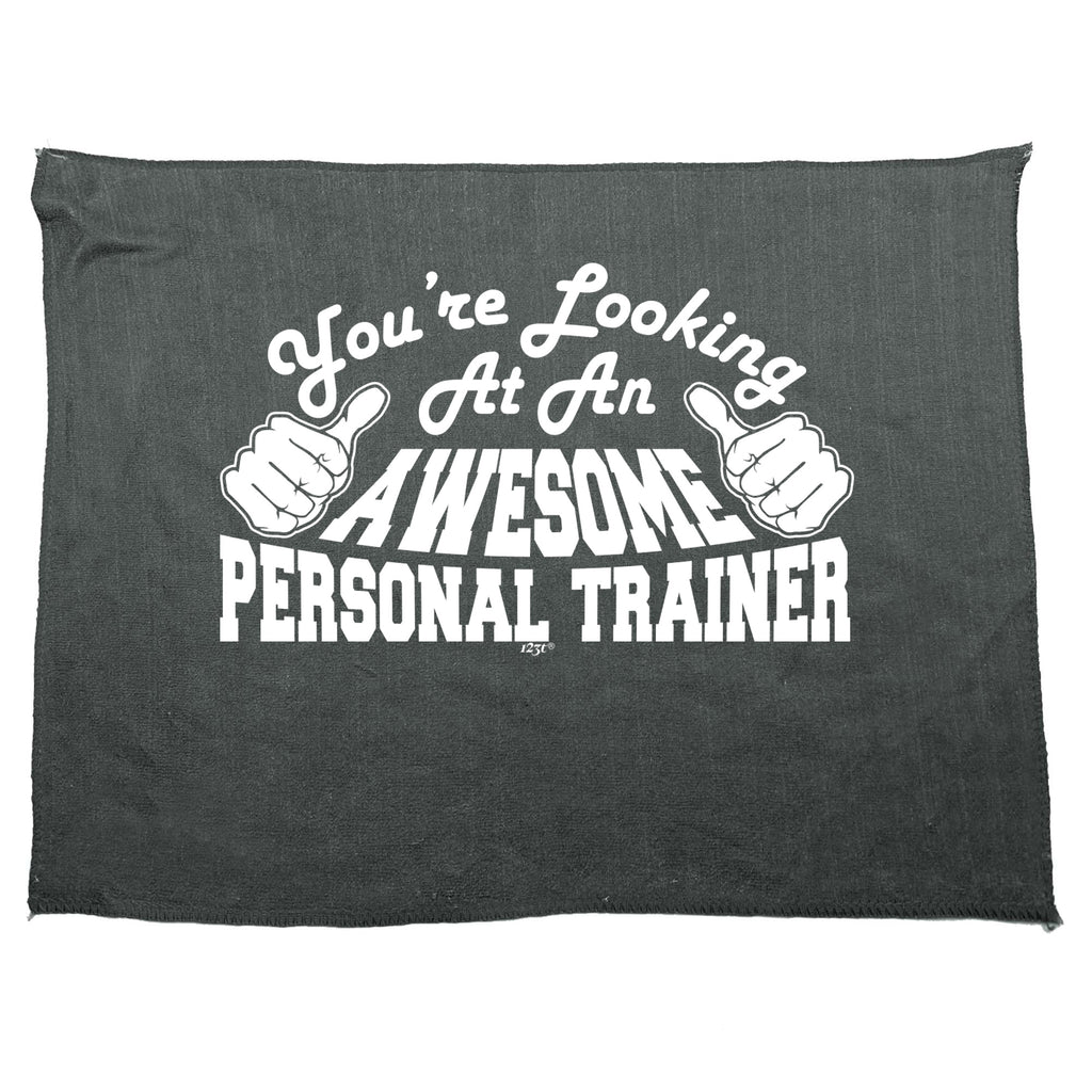 Youre Looking At An Awesome Personal Trainer - Funny Novelty Gym Sports Microfiber Towel