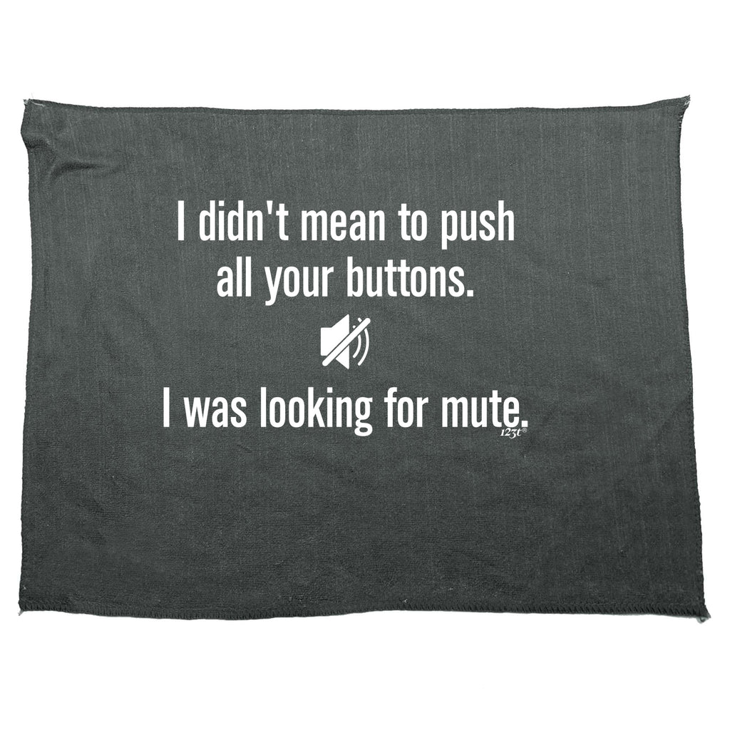 Didnt Mean To Push Your Buttons Mute - Funny Novelty Gym Sports Microfiber Towel
