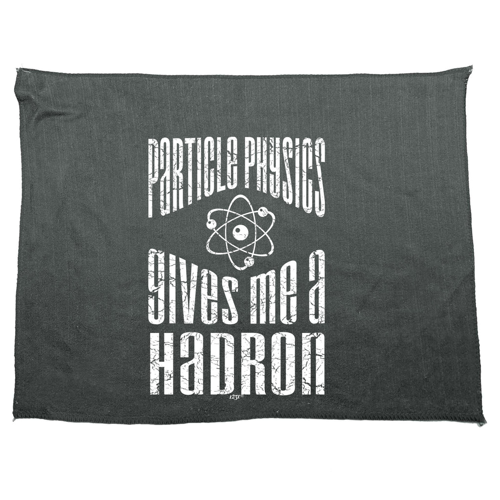 Particle Physics Gives Me A Hadron - Funny Novelty Gym Sports Microfiber Towel