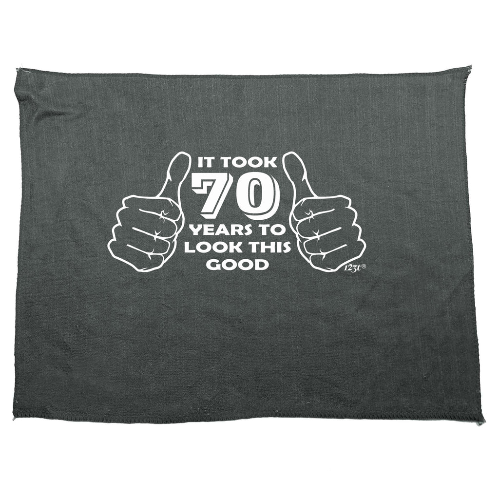 It Took To Look This Good 70 - Funny Novelty Gym Sports Microfiber Towel