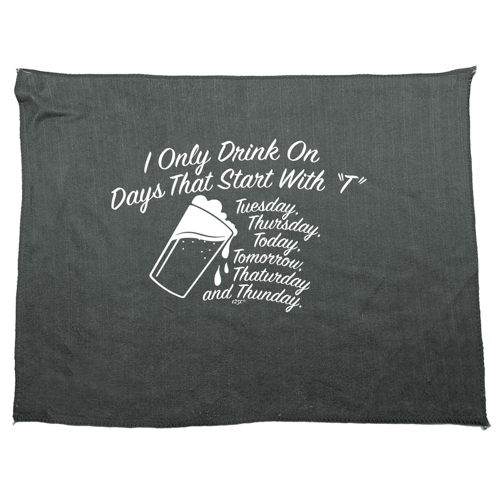 Only Drink On Days That Start With T - Funny Novelty Gym Sports Microfiber Towel