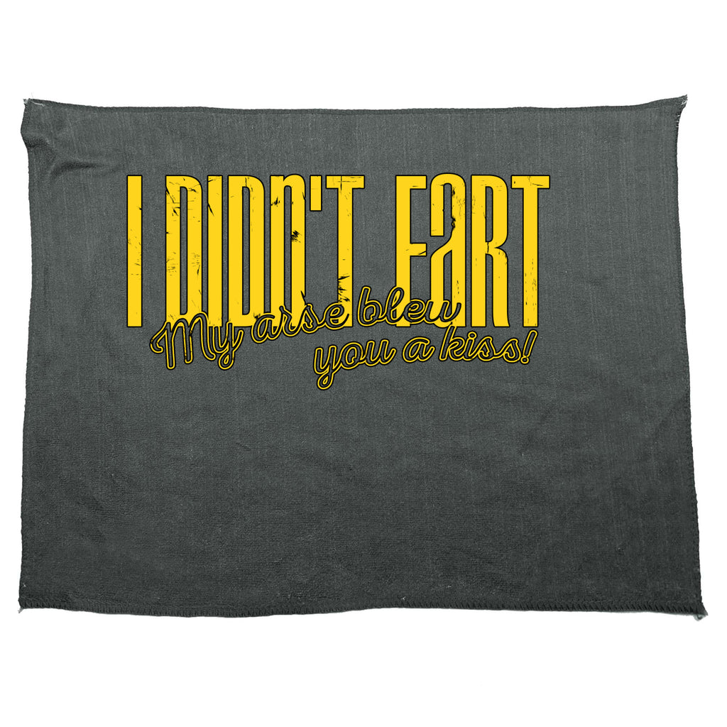 Didnt Fart My Arse Blew You A Kiss - Funny Novelty Gym Sports Microfiber Towel