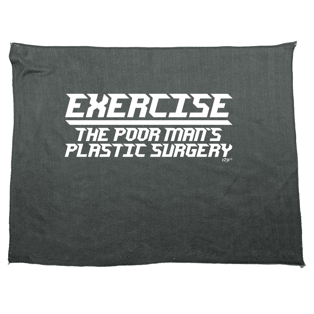 Exercise The Poor Mans Plastic Surgery - Funny Novelty Gym Sports Microfiber Towel