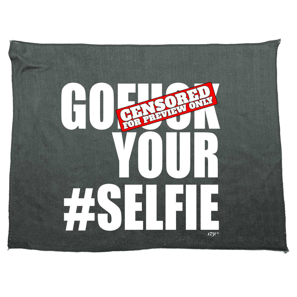 Go F  K Your Selfie - Funny Novelty Gym Sports Microfiber Towel