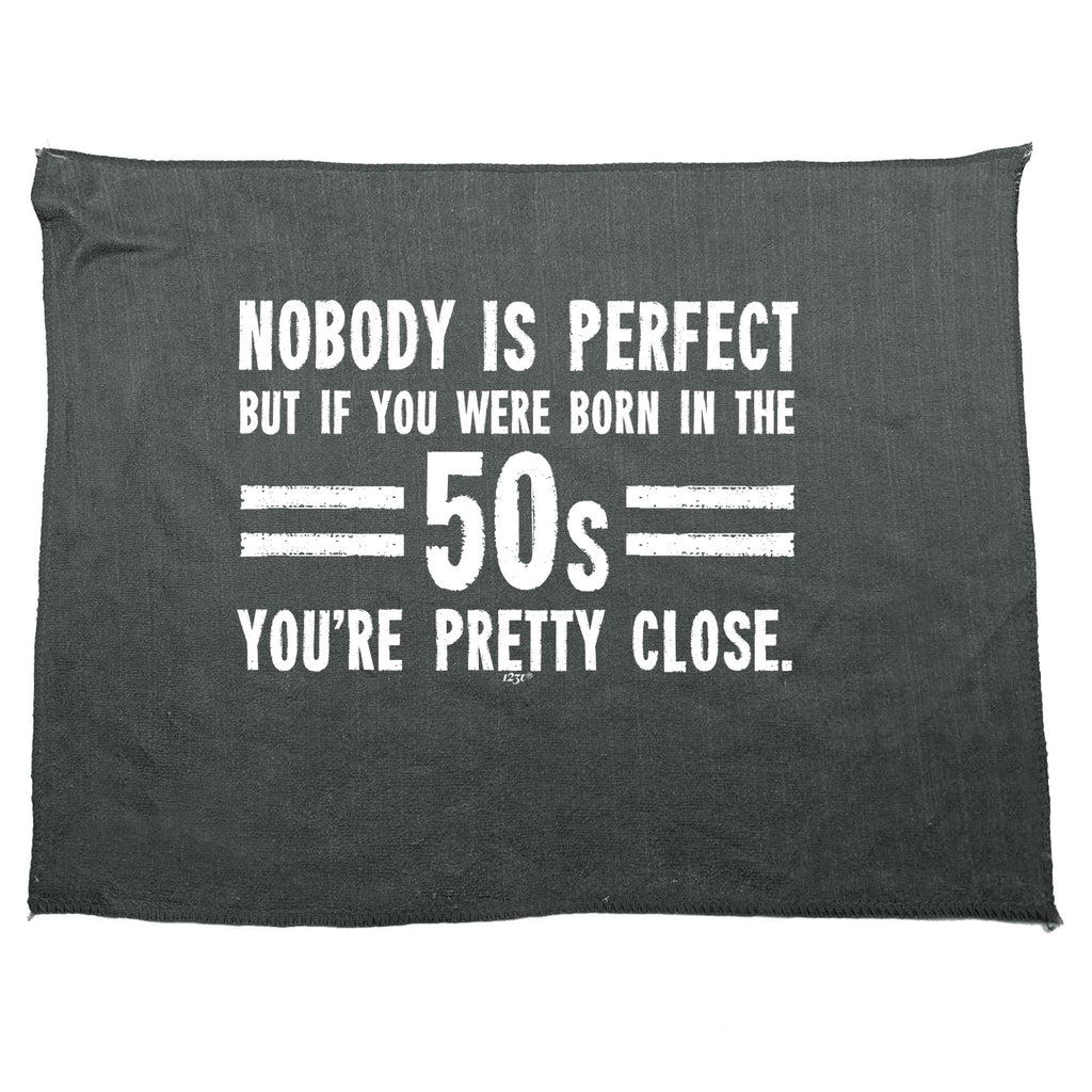 Nobody Is Perfect Born In The 50S - Funny Novelty Gym Sports Microfiber Towel
