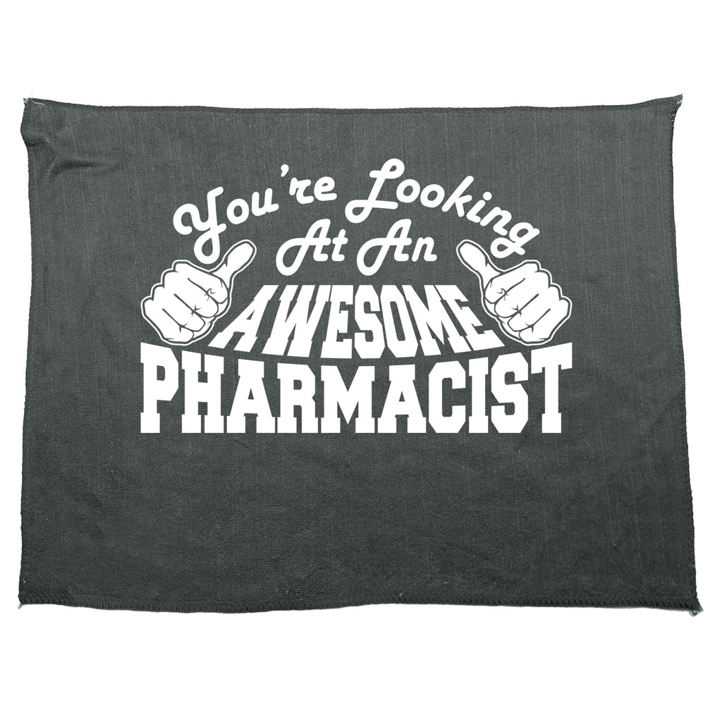 Youre Looking At An Awesome Pharmacist - Funny Novelty Gym Sports Microfiber Towel