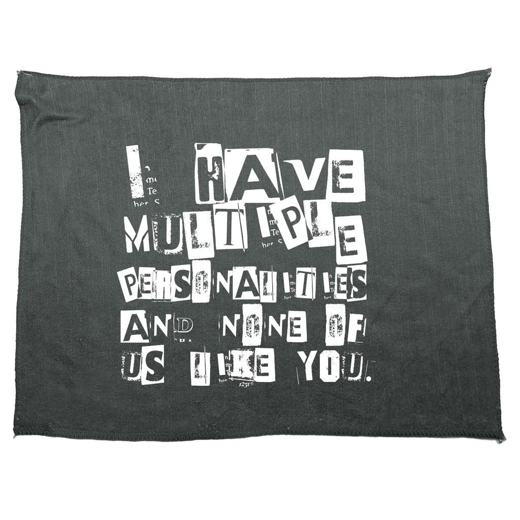 Have Multiple Personalities None Of Them Like You - Funny Novelty Gym Sports Microfiber Towel