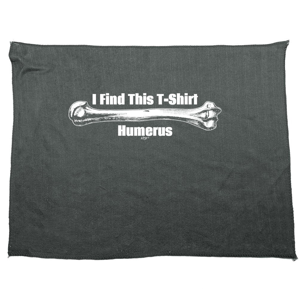 Find This Tshirt Humerus - Funny Novelty Gym Sports Microfiber Towel