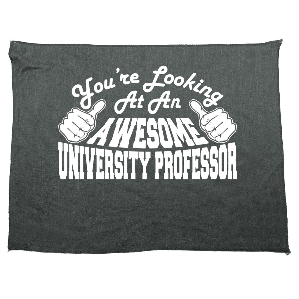 Youre Looking At An Awesome University Professor - Funny Novelty Gym Sports Microfiber Towel