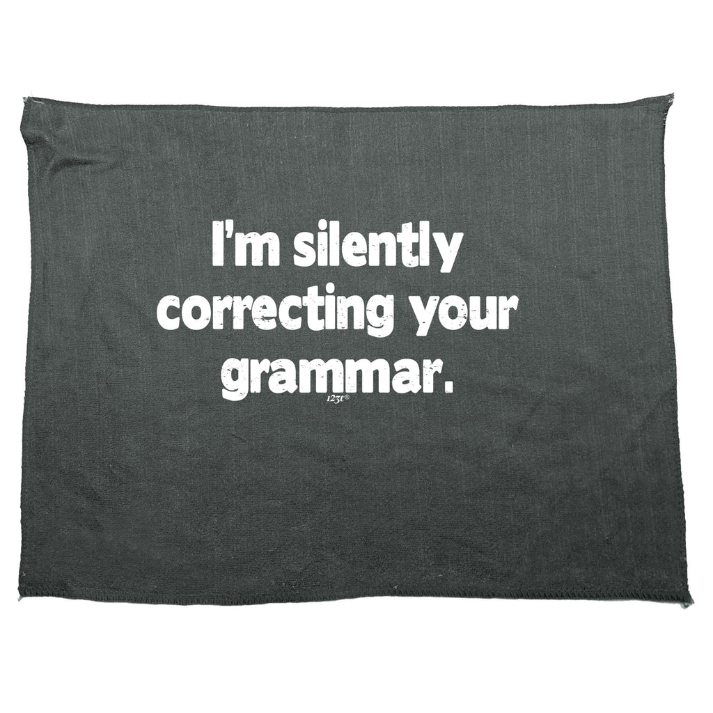 Im Silently Correcting Your Grammar - Funny Novelty Gym Sports Microfiber Towel