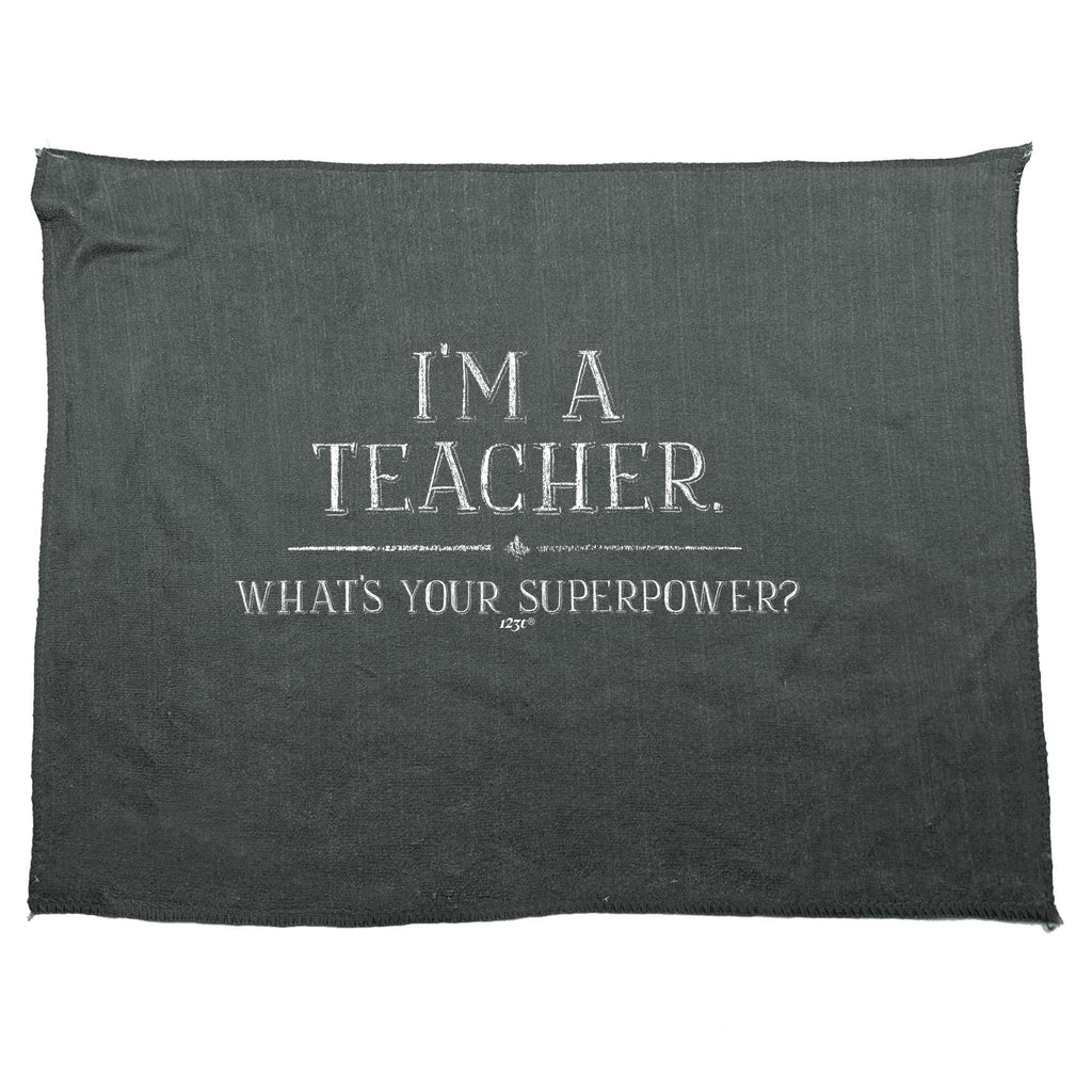 Im A Teacher Whats Your Superpower - Funny Novelty Gym Sports Microfiber Towel