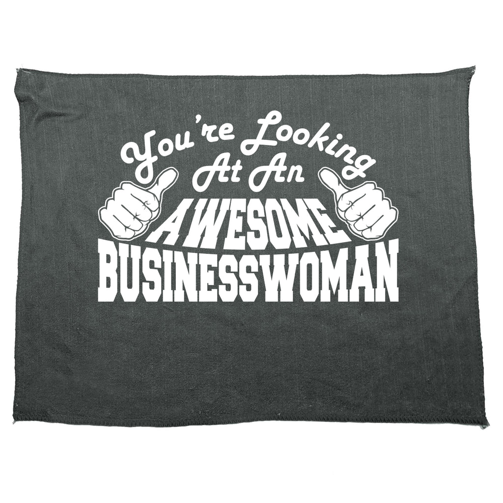 Youre Looking At An Awesome Businesswoman - Funny Novelty Gym Sports Microfiber Towel